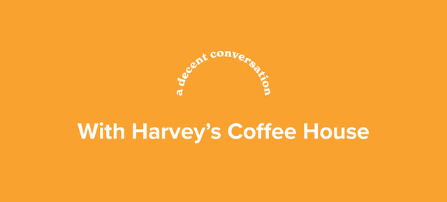 a decent conversation with Harvey's Coffee House.