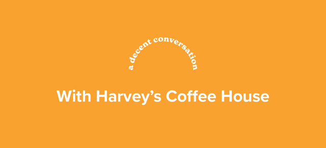 a decent conversation with Harvey's Coffee House.